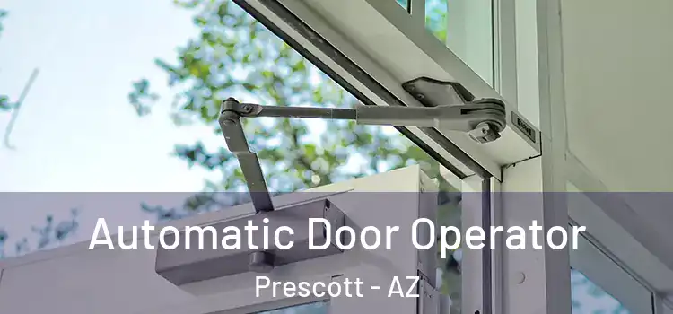  Automatic Door Operator Prescott - AZ