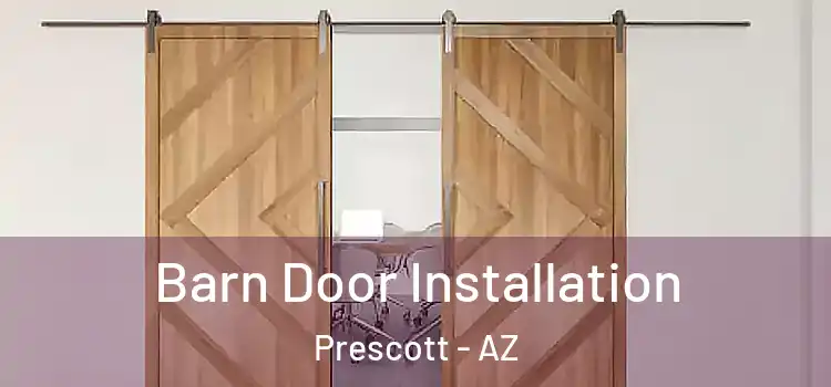  Barn Door Installation Prescott - AZ