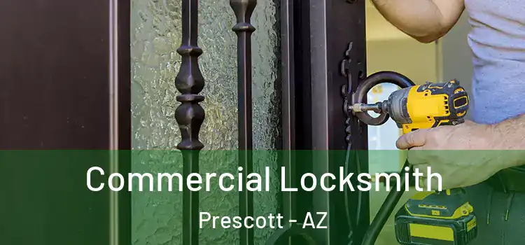  Commercial Locksmith Prescott - AZ