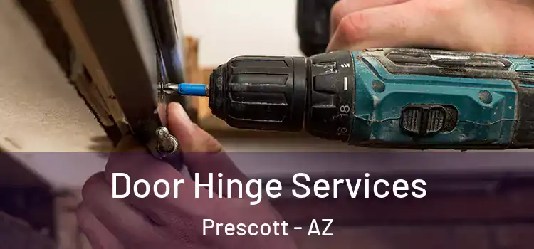 Door Hinge Services Prescott - AZ