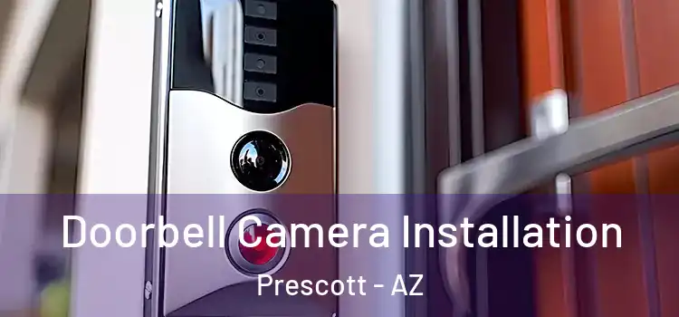  Doorbell Camera Installation Prescott - AZ