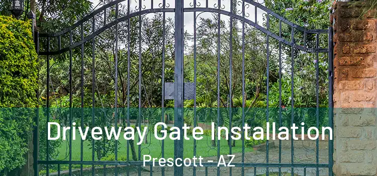 Driveway Gate Installation Prescott - AZ