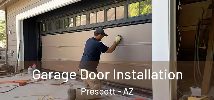  Garage Door Installation Prescott - AZ