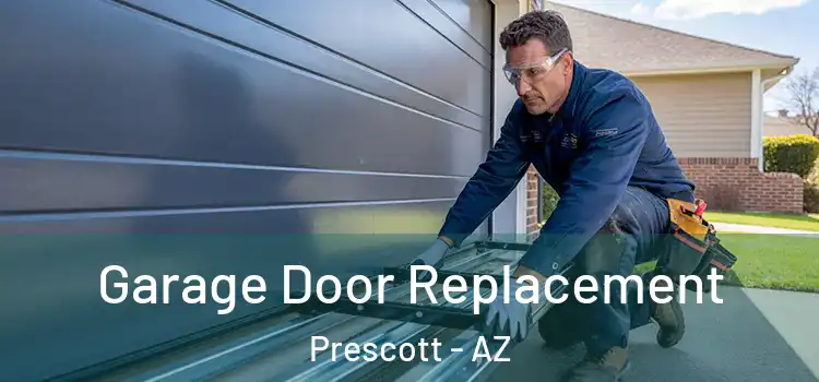  Garage Door Replacement Prescott - AZ