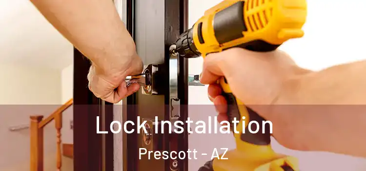  Lock Installation Prescott - AZ
