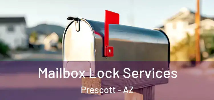  Mailbox Lock Services Prescott - AZ