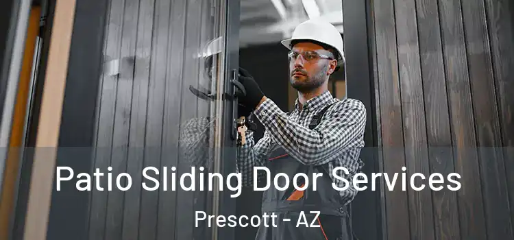 Patio Sliding Door Services Prescott - AZ